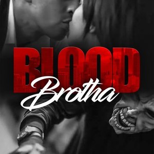 Blood Brotha - Rotten Tomatoes