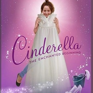 Cinderella: The Enchanted Beginning - Rotten Tomatoes