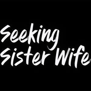 Seeking Sister Wife - Rotten Tomatoes