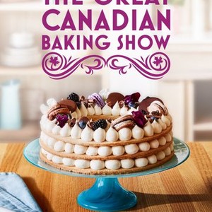 The Great Canadian Baking Show - Rotten Tomatoes