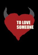 To Love Someone poster image