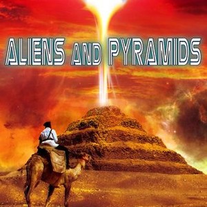 Aliens and Pyramids - Rotten Tomatoes