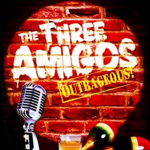 The Three Amigos - Outrageous photo 2