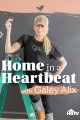 Home in a Heartbeat With Galey Alix