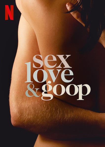 Sex, Love & Goop - Rotten Tomatoes