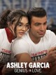 Ashley Garcia: Genius in Love