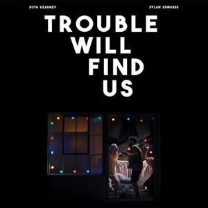 Trouble Will Find Us photo 1