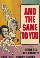 And the Same to You poster image