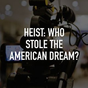 Heist: Who Stole the American Dream? photo 3