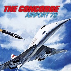 The Concorde: Airport '79 - Rotten Tomatoes