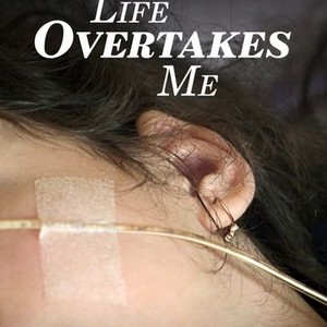 "Life Overtakes Me photo 2"