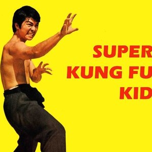 Super Kung Fu Kid - Rotten Tomatoes