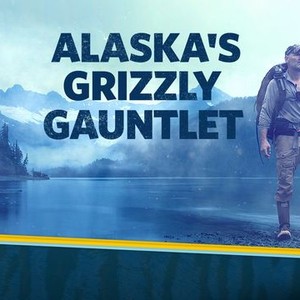 Alaska's Grizzly Gauntlet - Rotten Tomatoes