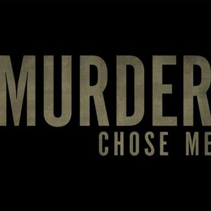 Murder Chose Me - Rotten Tomatoes