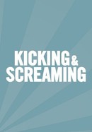 Kicking & Screaming poster image