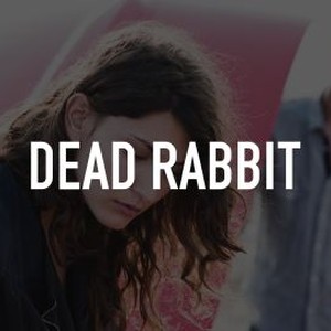 Dead Rabbit - Rotten Tomatoes