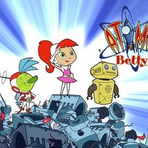 Atomic Betty: Season 3, Episode 22 - Rotten Tomatoes