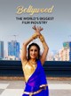 Bollywood: The World's Biggest Film Industry