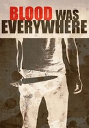 Blood Was Everywhere poster image