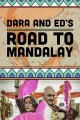 Dara and Ed's Road to Mandalay
