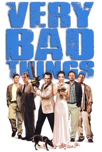 Very Bad Things | Rotten Tomatoes