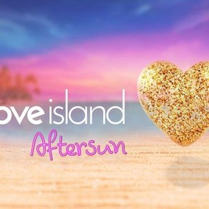 Love Island: Aftersun - Rotten Tomatoes