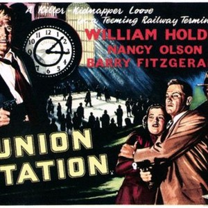 UNION STATION, Lyle Bettger, Nancy Olson, William Holden,	Barry Fitzgerald, 1950