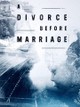 A Divorce Before Marriage