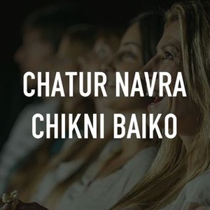 Navra Baiko Xxx - Chatur Navra Chikni Baiko - Rotten Tomatoes