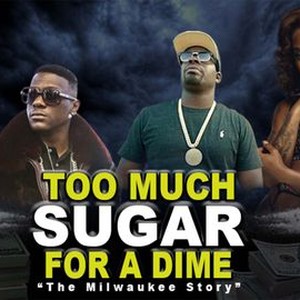 Too Much Sugar for a Dime: The Milwaukee Story - Rotten Tomatoes