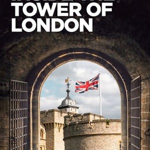 Inside The Tower Of London - Rotten Tomatoes