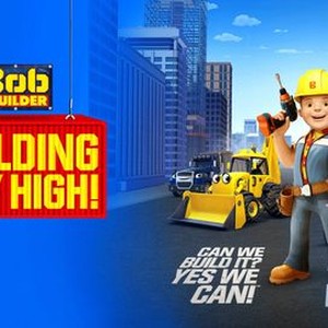 Bob The Builder: Building Sky High! - Rotten Tomatoes