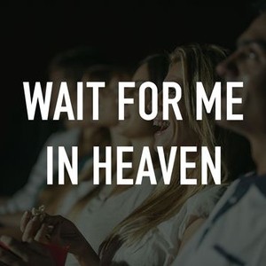 Wait for Me in Heaven photo 5