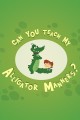 Can You Teach My Alligator Manners?