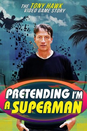 Pretending I'm a Superman: The Tony Hawk Video Game Story poster