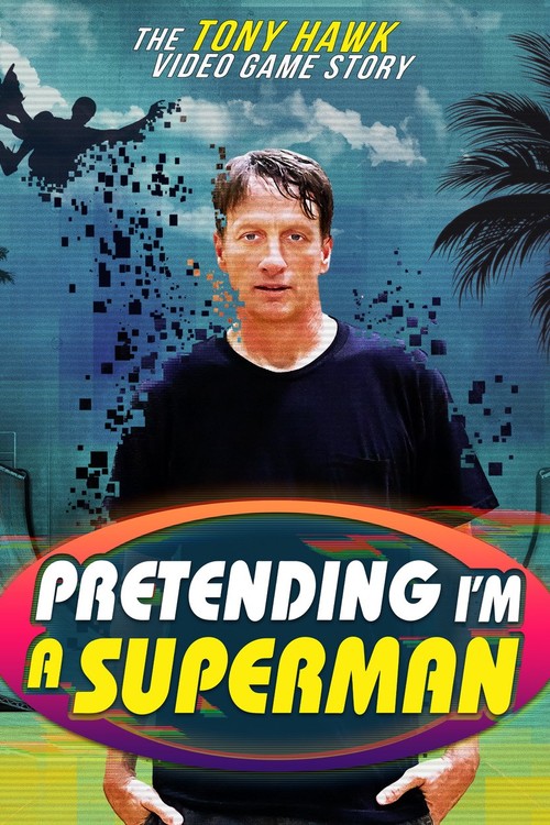 Pretending I'm a Superman: The Tony Hawk Video Game Story poster