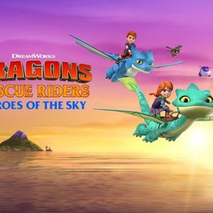 Dragons Rescue Riders: Heroes of the Sky - Rotten Tomatoes