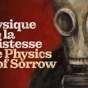 The Physics of Sorrow - Rotten Tomatoes