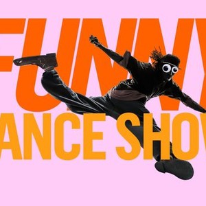 The Funny Dance Show - Rotten Tomatoes