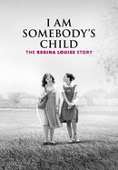 I Am Somebody's Child: The Regina Louise Story poster image
