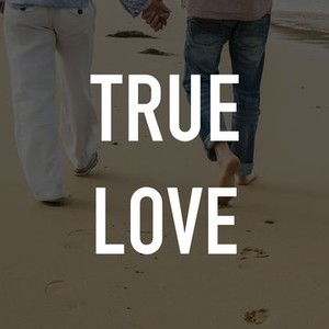 True Love - Rotten Tomatoes
