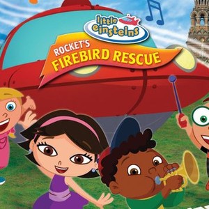 Little Einsteins Rocket S Firebird Rescue Rotten Tomatoes