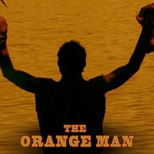 The Orange Man - Rotten Tomatoes
