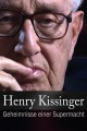 HENRY KISSINGER - Geheimnisse einer Supermacht