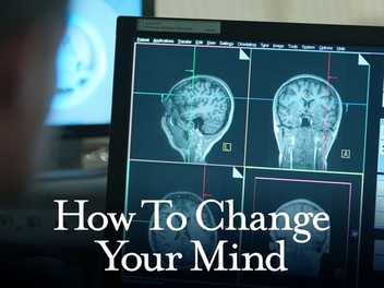How to Change Your Mind
