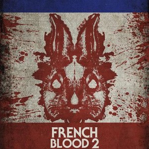 French Blood 2 - Mr. Rabbit - Rotten Tomatoes