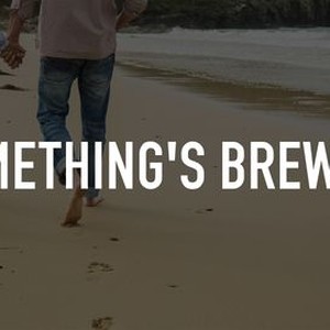 Something's Brewing - Rotten Tomatoes