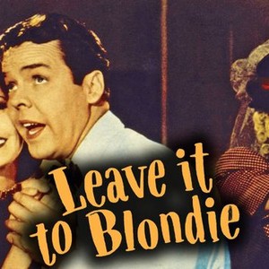 Leave It to Blondie - Rotten Tomatoes