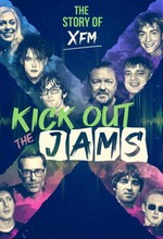 Kick Out the Jams The Story of XFM