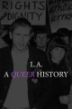 L.A.: A Queer History